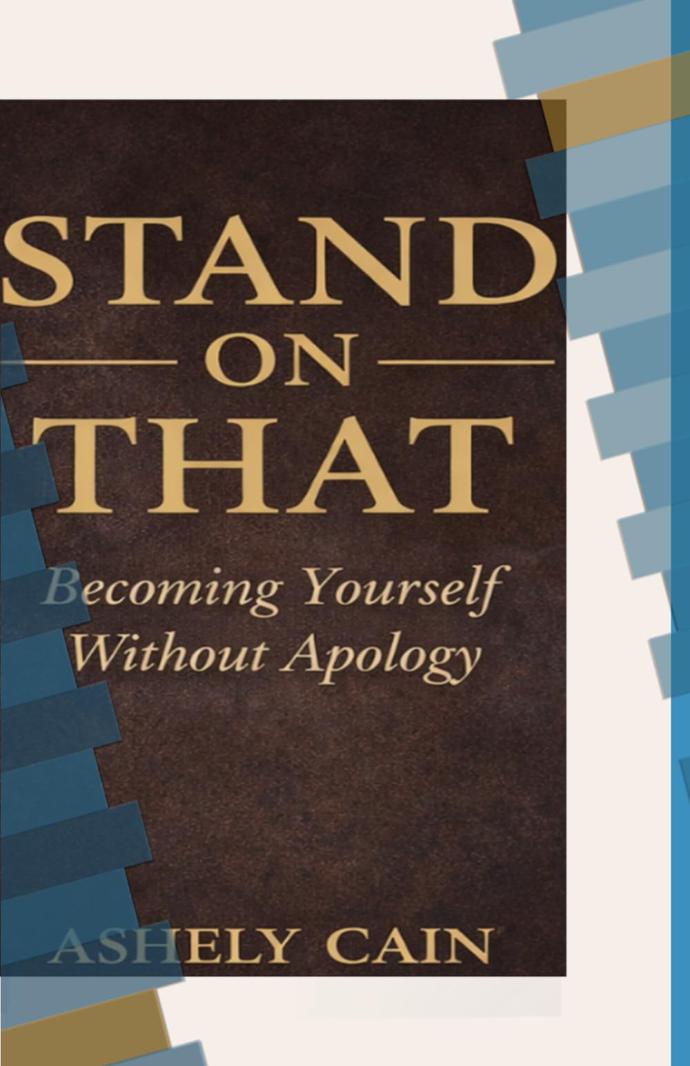 Stand On That: Becoming Yourself Without Apology