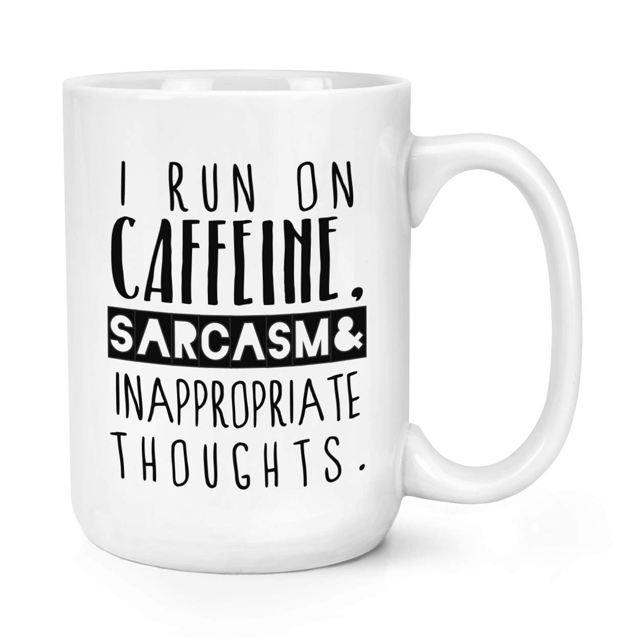 I Run On Caffeine Sarcasm Inappropriate Thoughts 15oz Large Mug Cup
