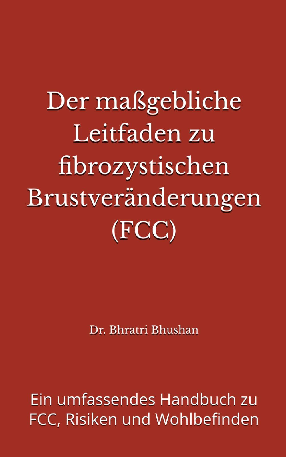 Der maßgebliche Leitfaden zu fibrozystischen Brustveränderungen (FCC): Ein umfassendes Handbuch zu FCC, Risiken und Wohlbefinden