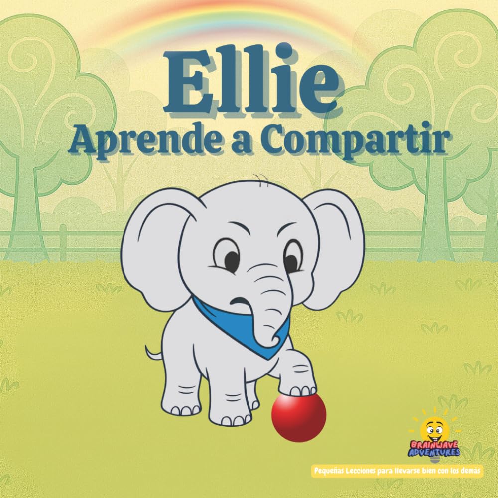 Ellie Aprende a compartir: Pequeñas Lecciones para llevarse bien con los demás, Una historia sobre compartir y turnarse