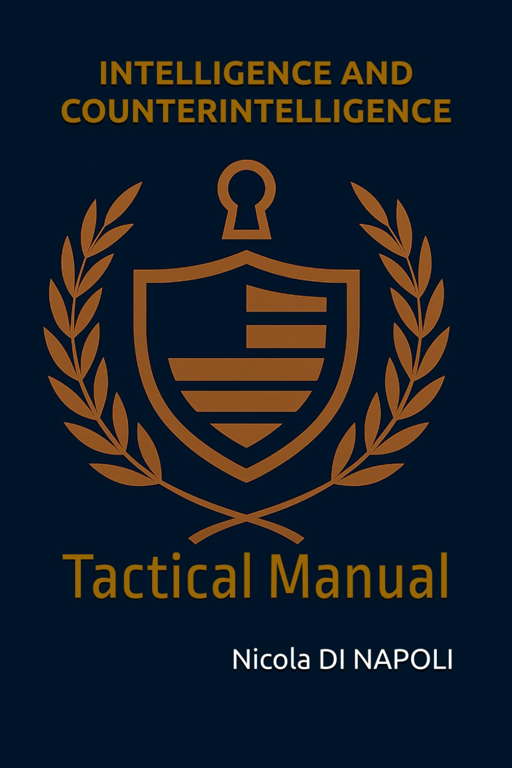 INTELLIGENCE AND COUNTERINTELLIGENCE: Tactical Manual