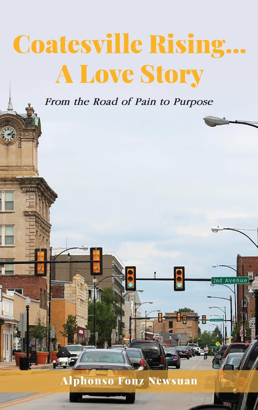 Coatesville Rising... A Love Story: From the Road of Pain to Purpose