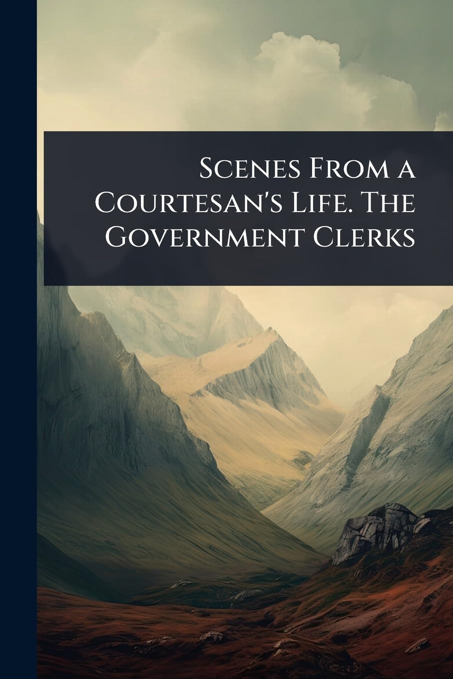 Scenes From a Courtesan's Life. The Government Clerks