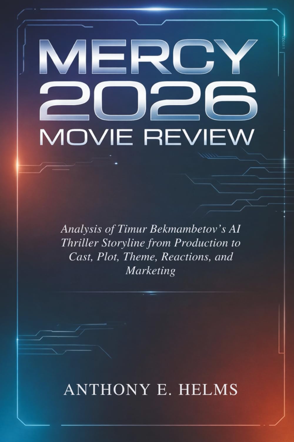 Mercy 2026 Movie Review: Analysis of Timur Bekmambetov’s AI Thriller Storyline from Production to Cast, Plot, Theme, Reactions, and Marketing