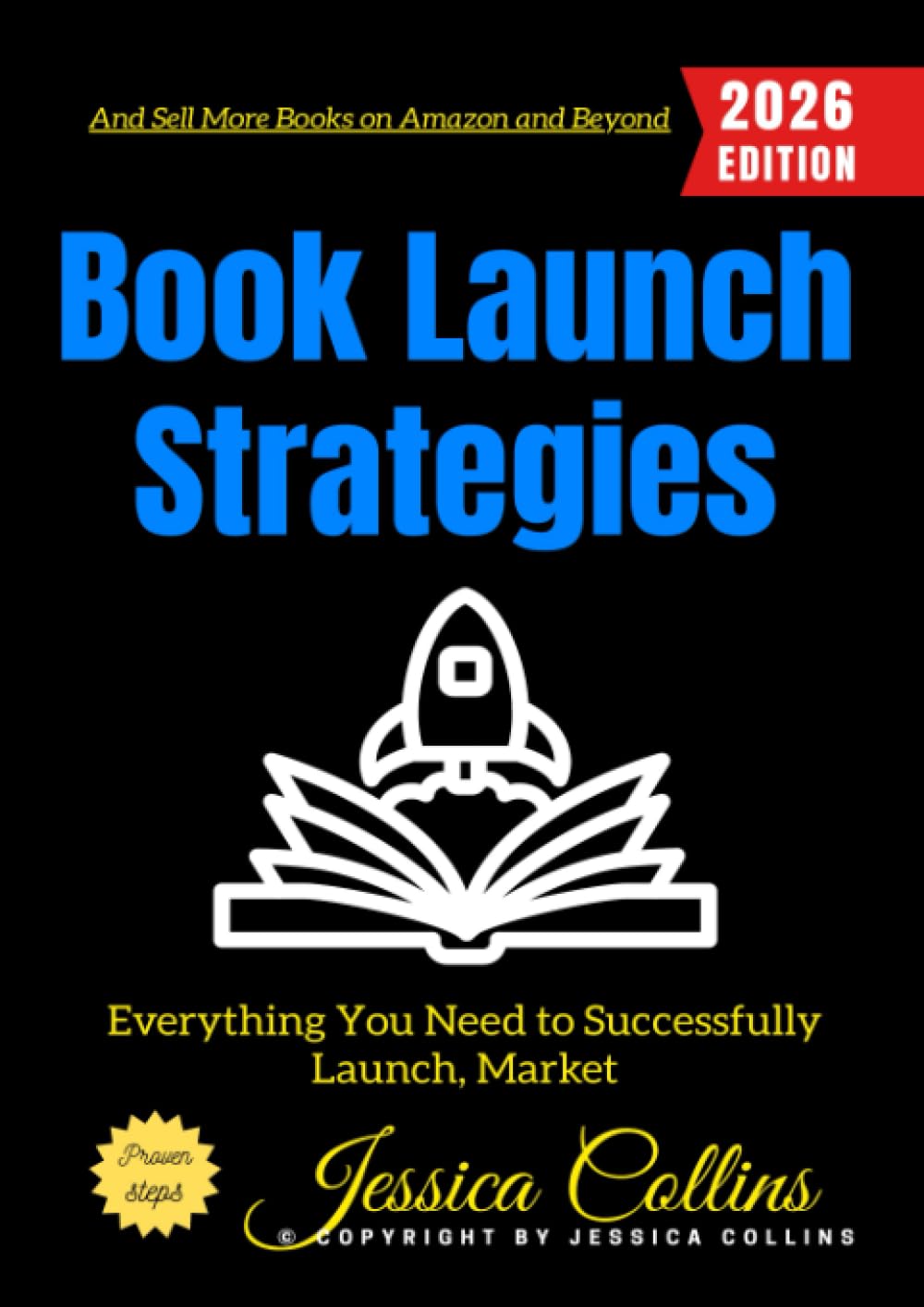 Book Launch Strategies:: Everything You Need to Successfully Launch, Market, and Sell More Books on Amazon and Beyond