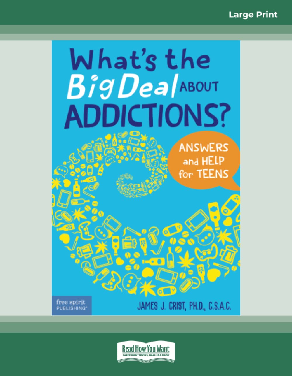 What's the Big Deal About Addictions?: Answers and Help for Teens