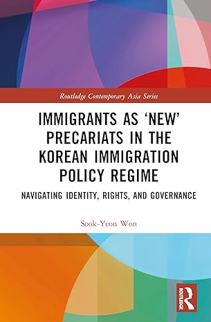 Immigrants as ‘New’ Precariats in the Korean Immigration Policy Regime-Wow! eBook