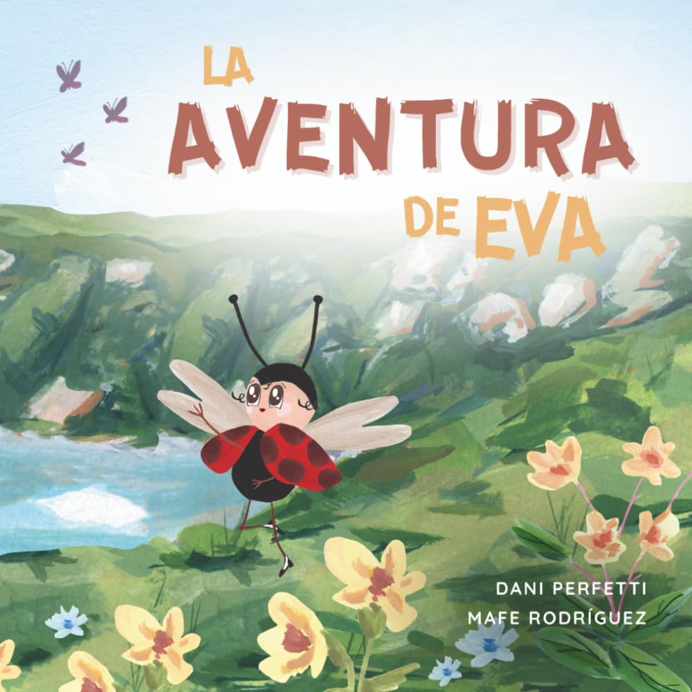 La Aventura de Eva: Una historia inspiradora de valentía, amistad y confianza (Donde Nacen las Alas)