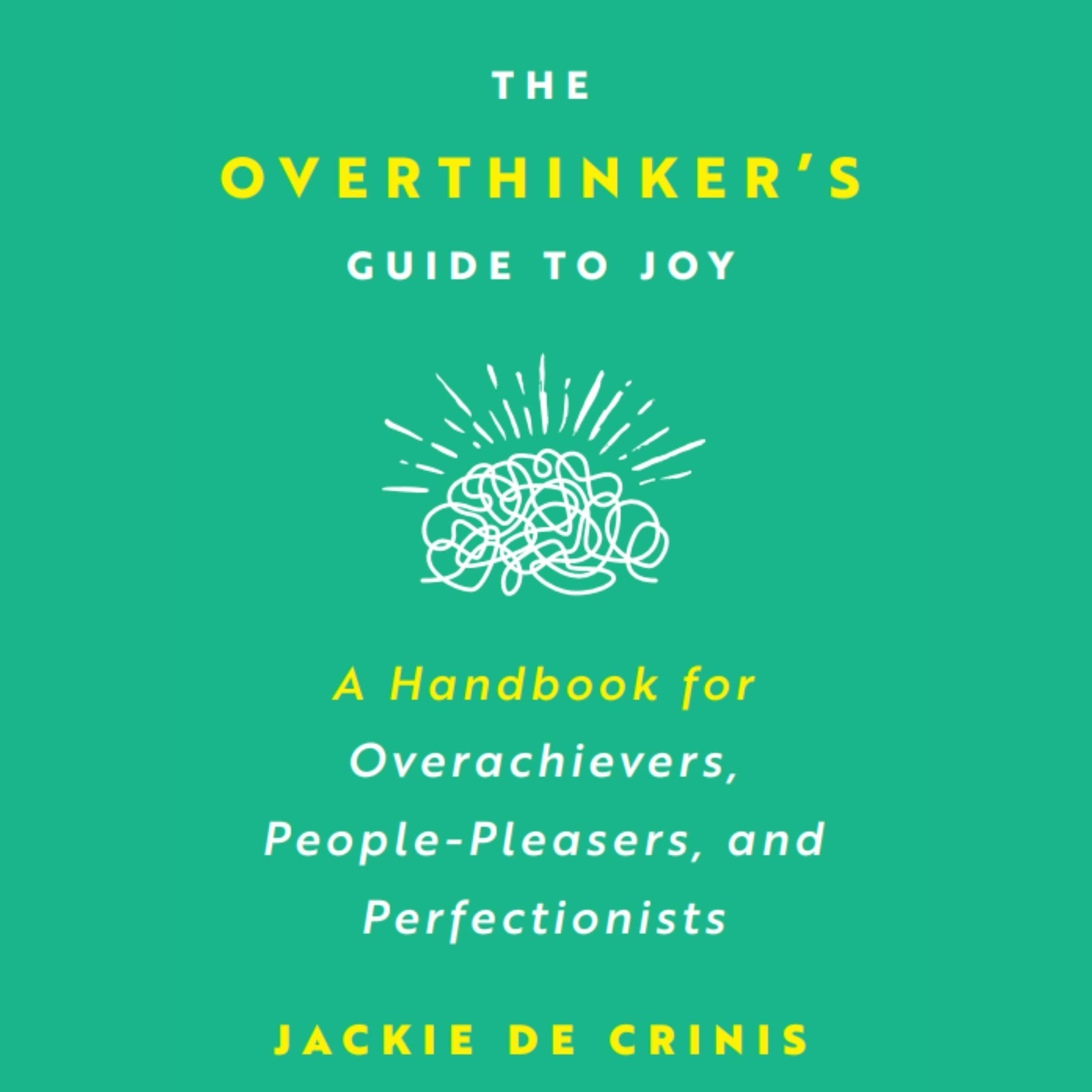 The Overthinker's Guide to Joy