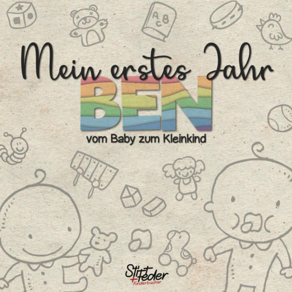 Mein erstes Jahr - Ben - vom Baby zum Kleinkind: Dein individuelles Babyalbum mit Wunschnamen für die schönsten Momente und gemeinsamen Erinnerungen inkl. Platz für Fotos