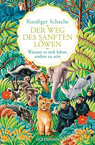 Der Weg des sanften Löwen: Warum es sich lohnt, anders zu sein Der Weg des sanften Löwen: Warum es sich lohnt, anders zu sein