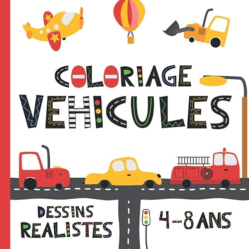 Coloriages Véhicules: Livre de Coloriage Véhicules Enfants 4-8 ans | Dessins Réalistes : Voiture, Camion, Tracteur, Avion, Engins Chantier etc...