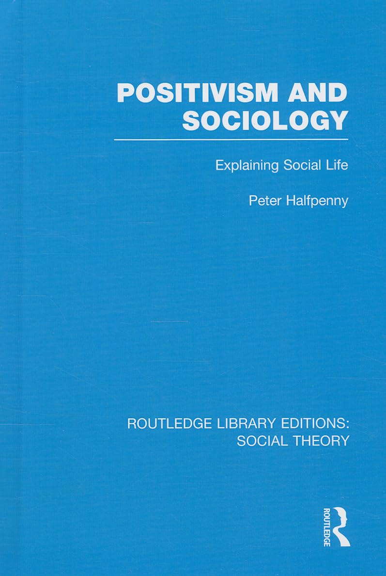 Positivism and Sociology: Explaining Social Life: 53