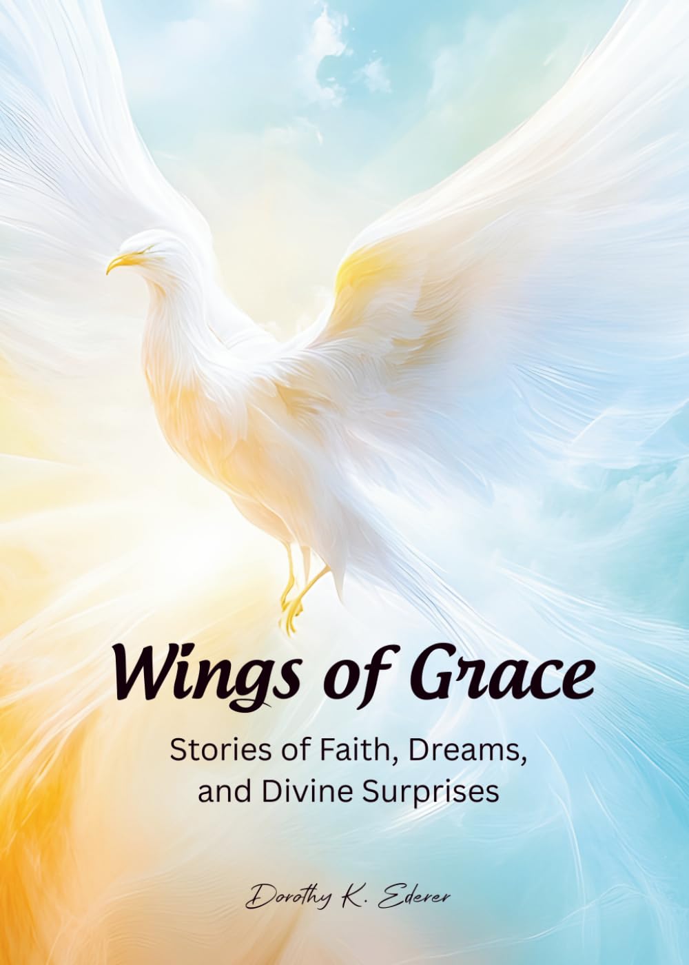 Wings of Grace: Stories of Faith, Dreams, and Divine Surprises