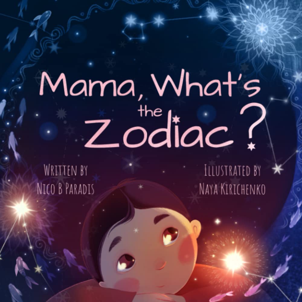 Mama, What's the Zodiac?: A Children's First Astrology Book (Metaphysical Mama)