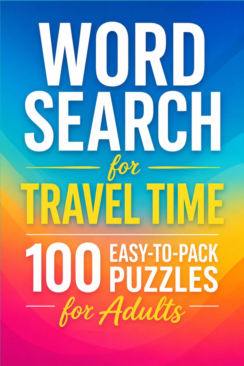 Word Search For Travel Time: 100 Puzzles For Adults