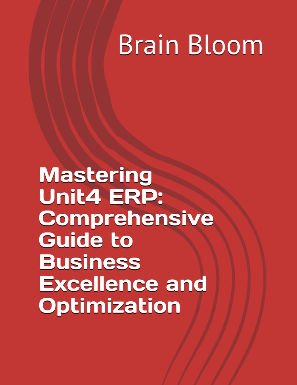 Mastering Unit4 ERP: Comprehensive Guide to Business Excellence and Optimization