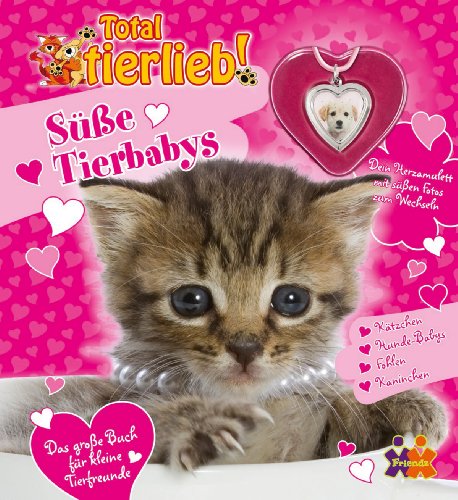 Total tierlieb: Süße Tierbabys: Das große Buch für kleine Tierfreunde. Kätzchen, Hunde-Babys, Fohlen, Kaninchen & Co.
