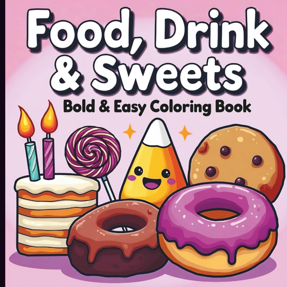 Food, Drink & Sweets: A Bold & Easy Coloring Book: Fun and Funky Designs: 50 Unique food, drink and Sweet Illustrations