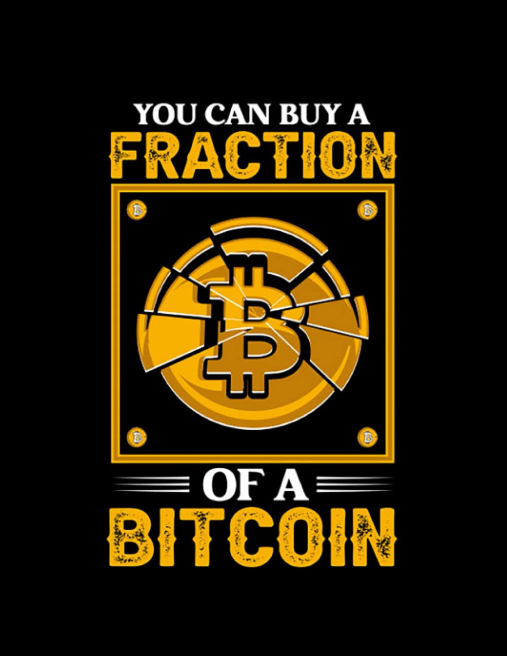 Bitcoin Investor Gift You can buy a fraction of a bitcoin Funny Crypto  Bitcoin Cryptocurrency Gift: Cover Notebook (8.5 x 11, Journal, 110 Lined  Pages) : Lashbrook, Matthew: Amazon.ae: Books
