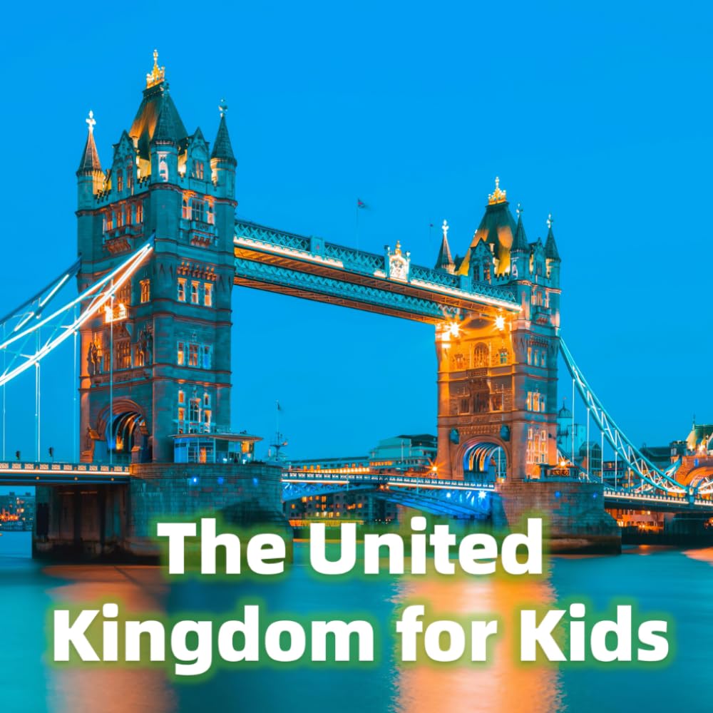 The United Kingdom for Kids: Fun Facts, Best Places and Amazing Photos (Countries of the World)