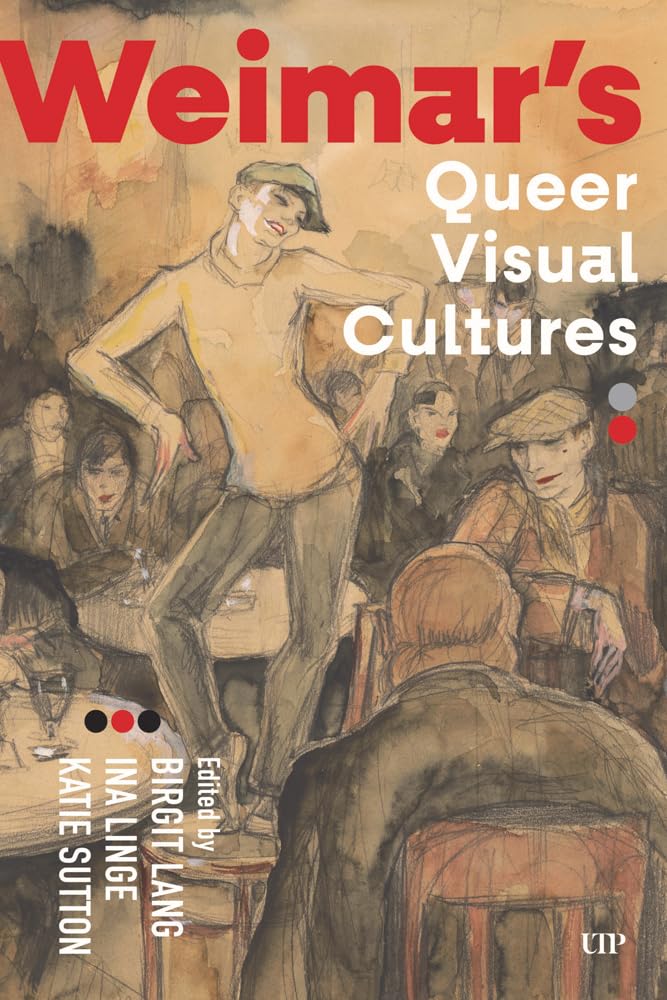 Weimar's Queer Visual Cultures livre sur l'histoire de l'art et l'identité