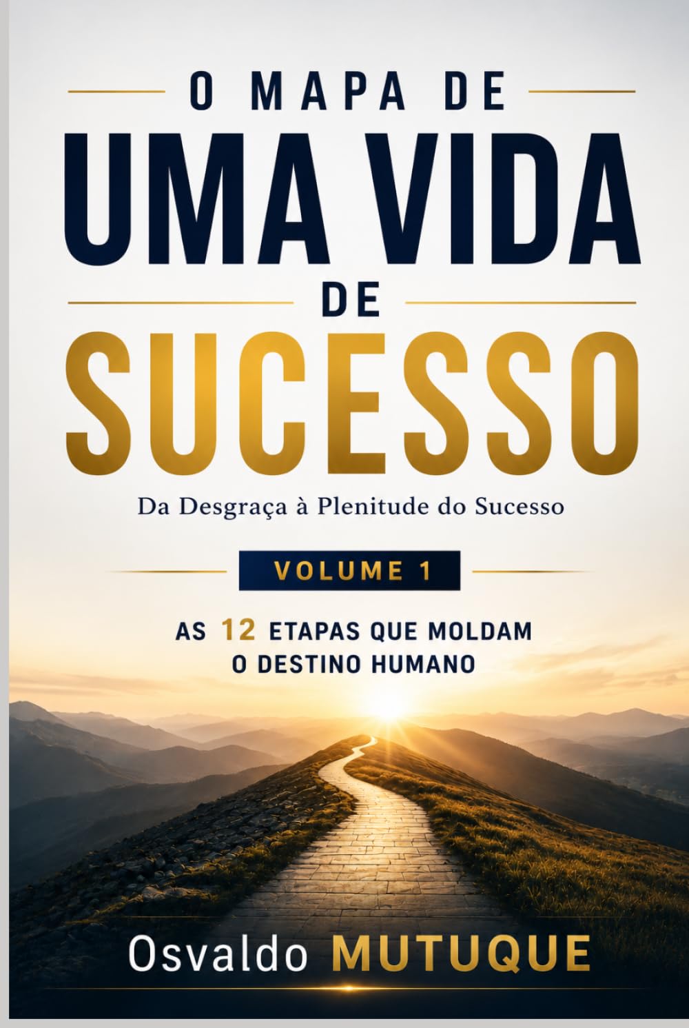 O MAPA DE UMA VIDA DE SUCESSO: Da Desgraça à Plenitude do Sucesso