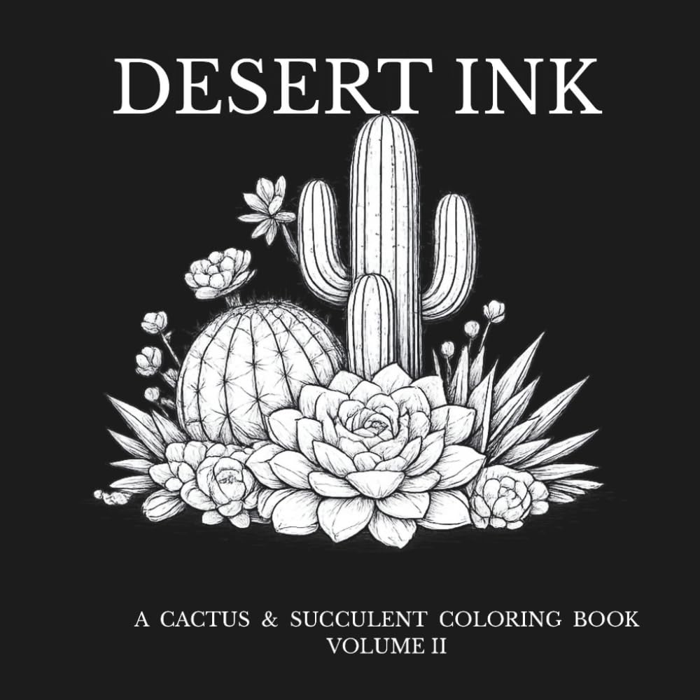 Desert Ink: A Cactus & Succulent Coloring Book, Volume 2: Nature-Inspired Line Art for Adults