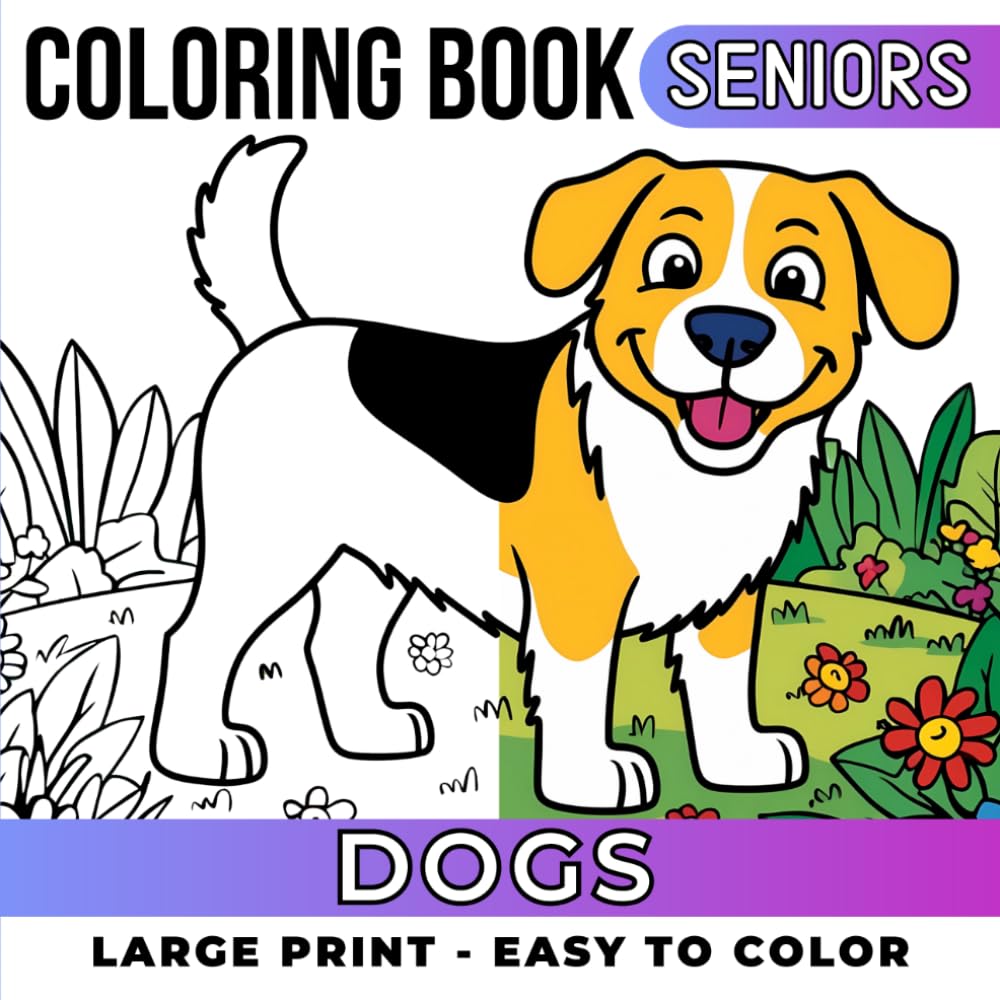 Bold Dogs Coloring Book for Seniors: Simple and Easy Large Print Designs for Elderly Adults, Beginners, Dementia and Alzheimer's Patients