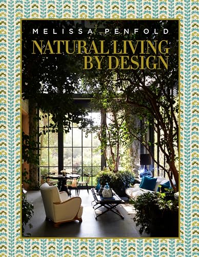 Natural Living by Design: Melissa Penfold―Melissa Penfold harnesses the power