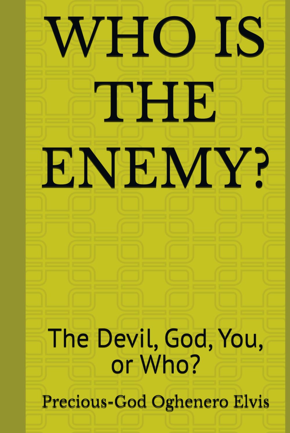 WHO IS THE ENEMY?: The Devil, God, You, or Who?