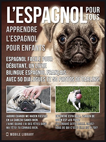L Espagnol Pour Tous Apprendre L Espagnol Pour Enfants Espagnol Facile Pour Debutant Un Livre Bilingue Espagnol Francais Avec 50 Dialogues Et 50 Photos Language Learning Guides French Edition Kindle Edition