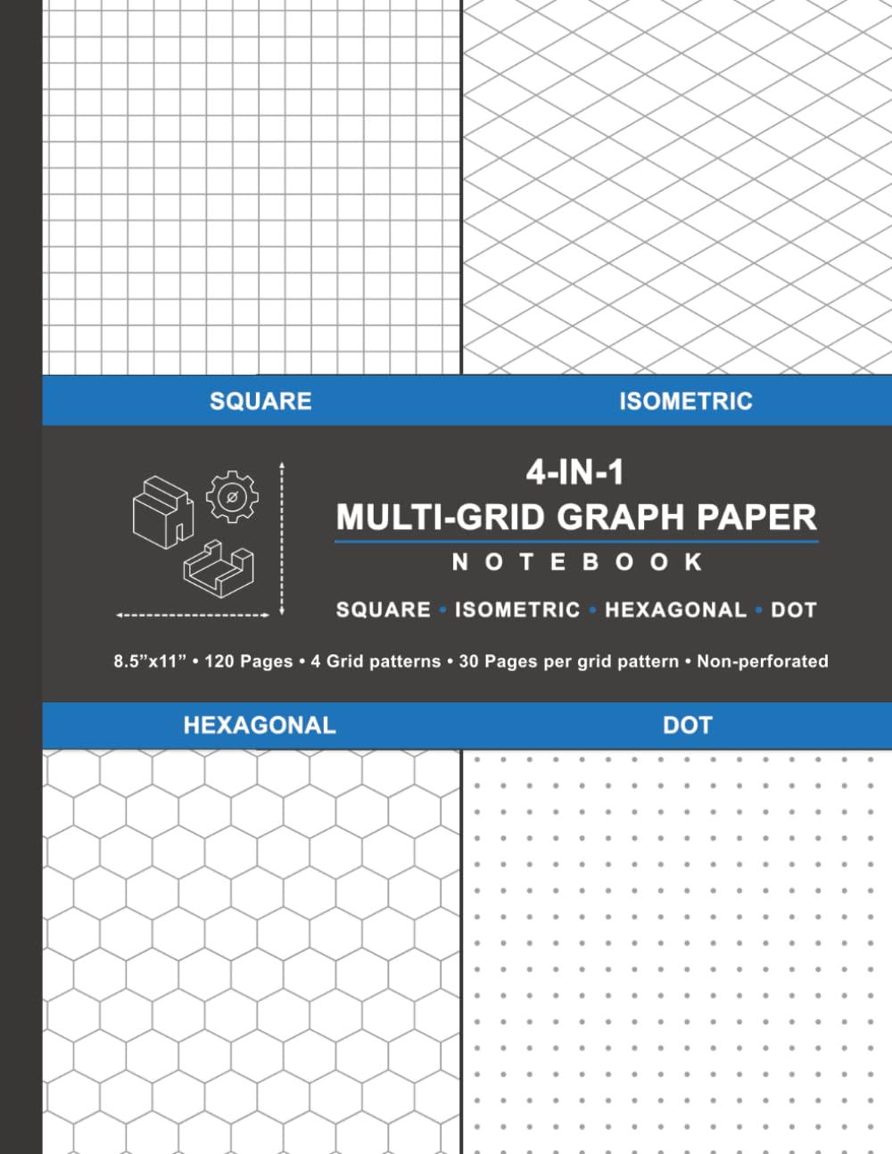 4-in-1 Multi-Grid Graph Paper Notebook: Square, Isometric, Hexagonal, Dot