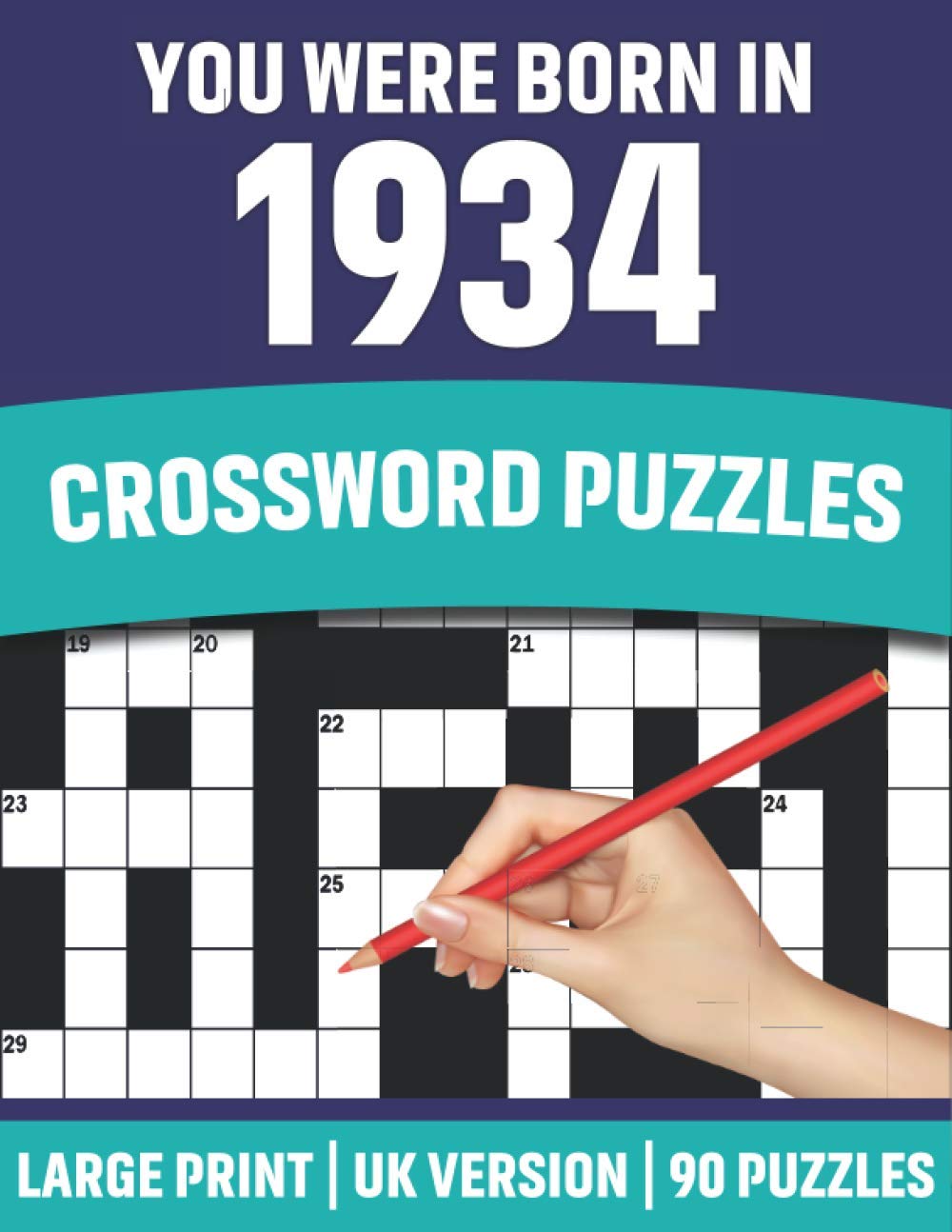 You Were Born In 1934: Crossword Puzzles: Large Print Crossword Book With 90 Puzzles for Adults Senior and All Puzzle Book Fans Who Were Born In 1934