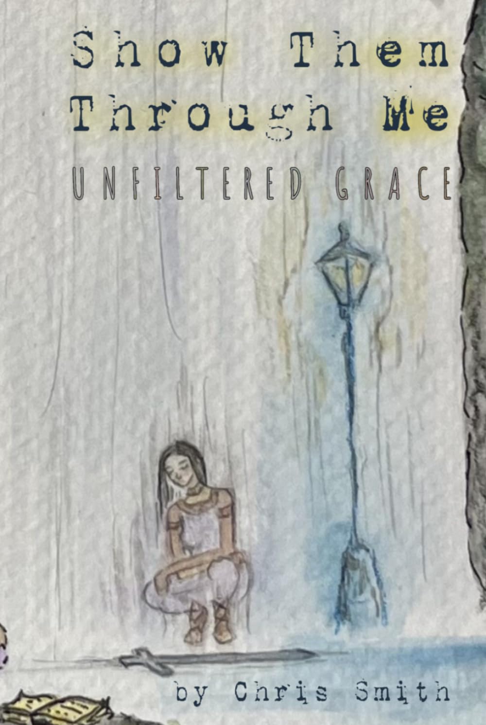 Show Them Through Me: Unfiltered Grace