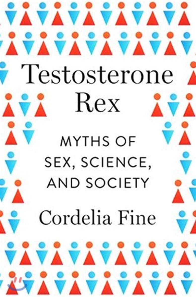 Testosterone Rex: Myths of Sex, Science, and Society