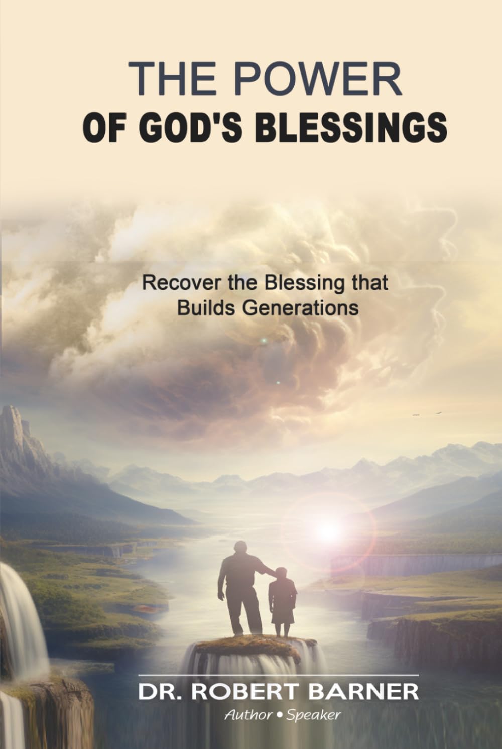 THE POWER OF GOD'S BLESSINGS: Recover the Blessing that Builds Generations
