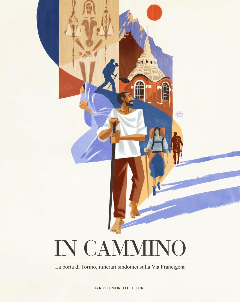 In Cammino. La Porta Di Torino. Itinerari Sindonici Sulla Via Francigena - 4