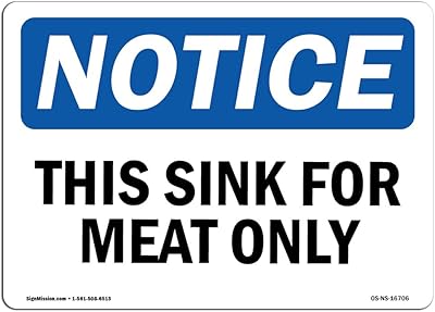 OSHA Notice Signs - Notice This Sink for Meat Only Sign | Extremely Durable Made in The USA Signs or Heavy Duty Vinyl Label Decal | Protect Your Construction Site, Warehouse & Business