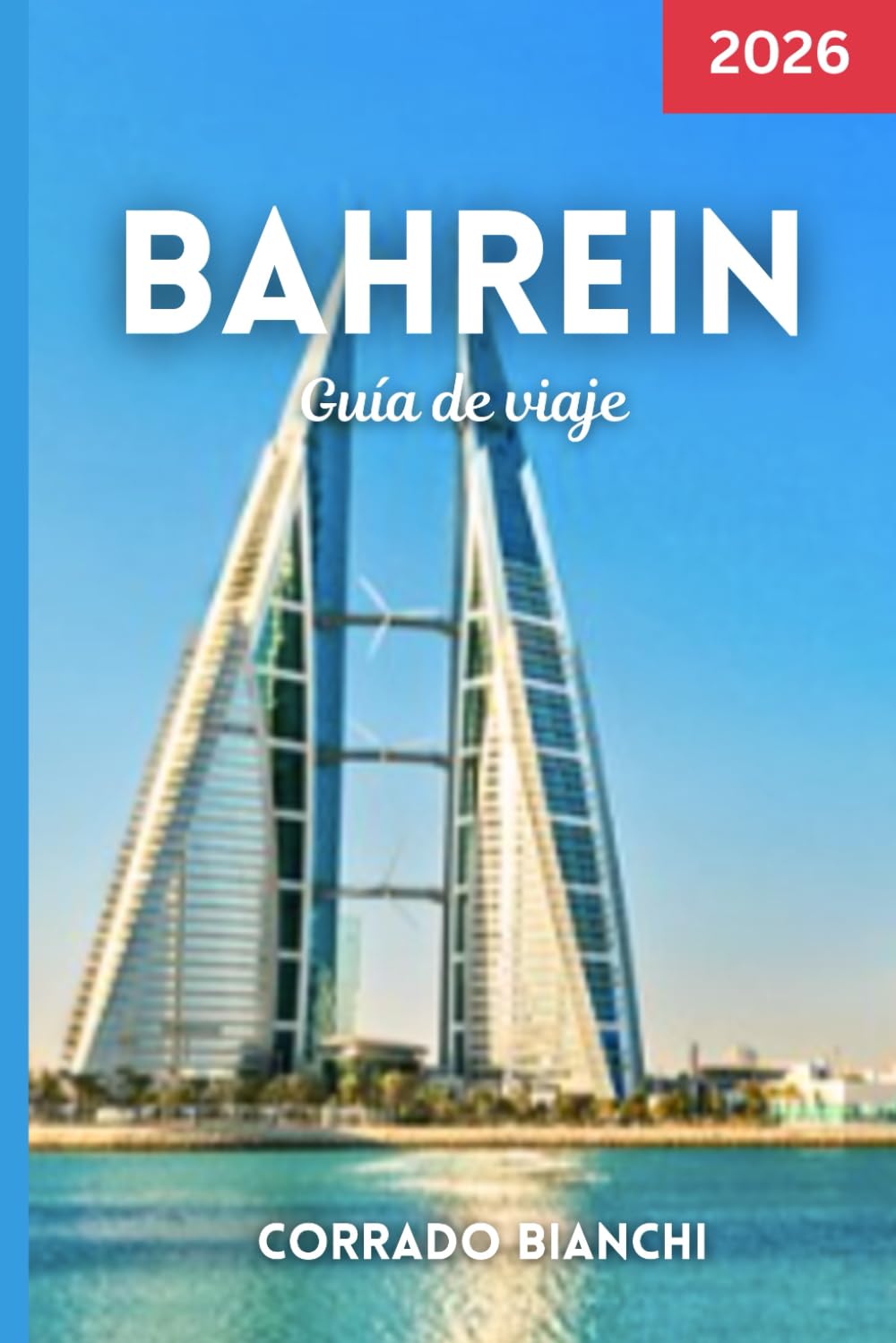 Bahrein Guía de viaje 2026: Descubra las mejores atracciones, ciudades, comida y gemas ocultas de Bahrein en 2026