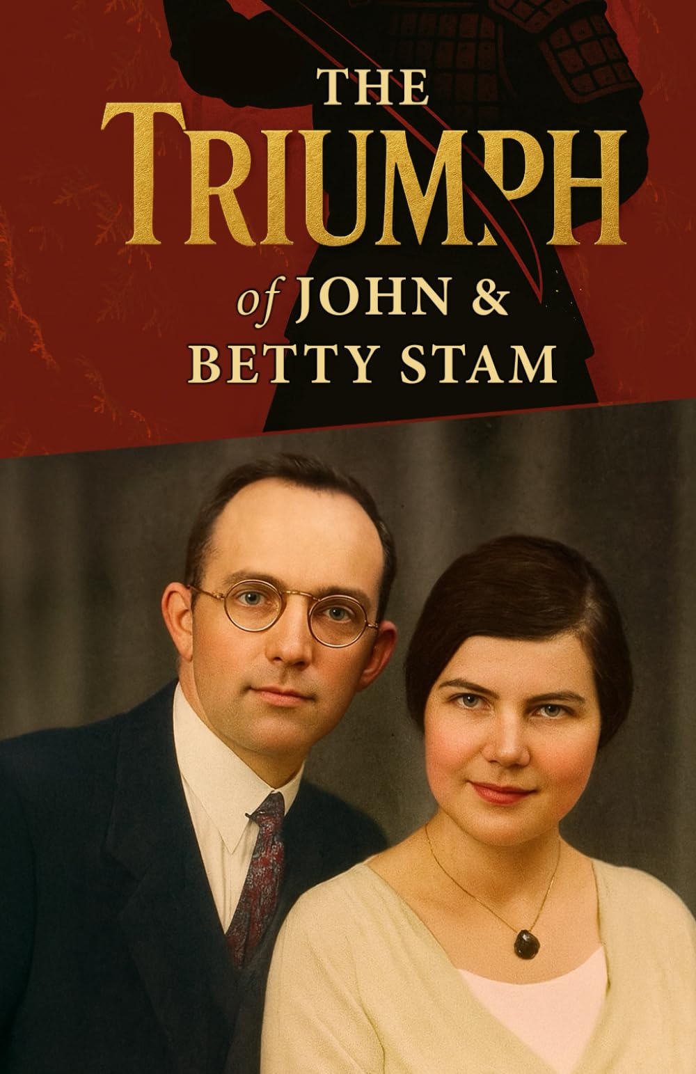 The Triumph of John and Betty Stam