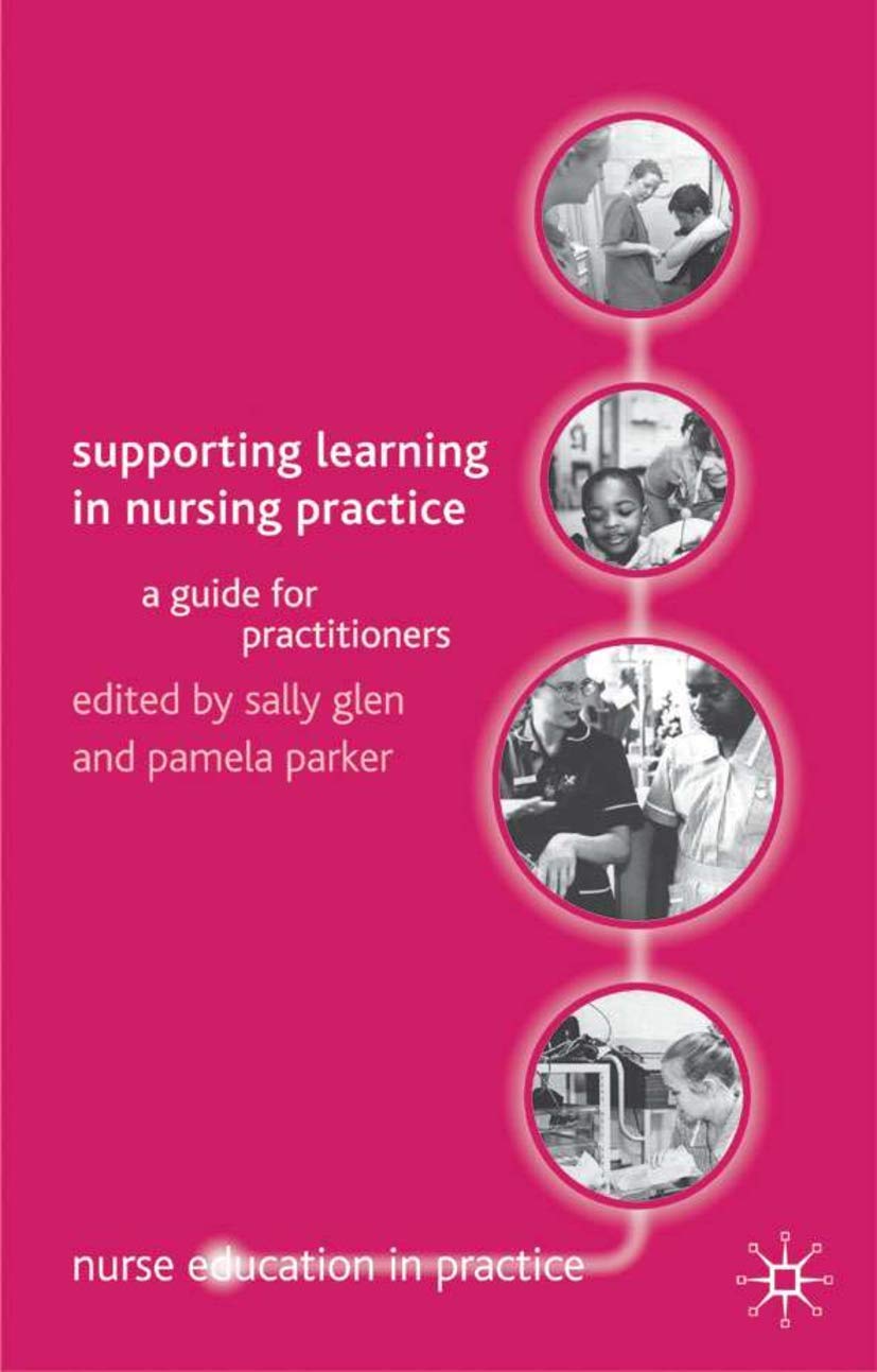Supporting Learning in Nursing Practice: A Guide for Practitioners: 1 (Nurse Education in Practice)