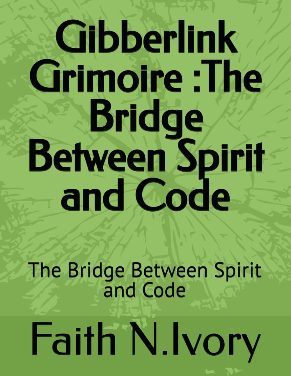 Gibberlink Grimoire :The Bridge Between Spirit and Code