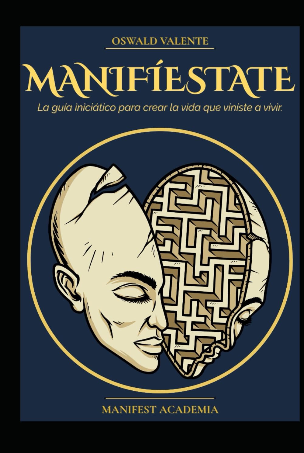 MANIFIÉSTATE: La guía iniciática para crear la vida que viniste a vivir