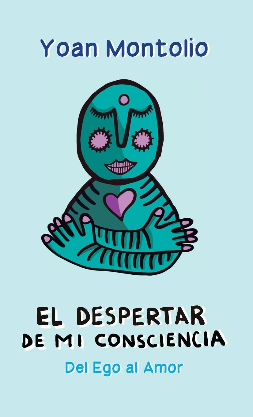 EL DESPERTAR DE MI CONCIENCIA: DEL EGO AL AMOR
