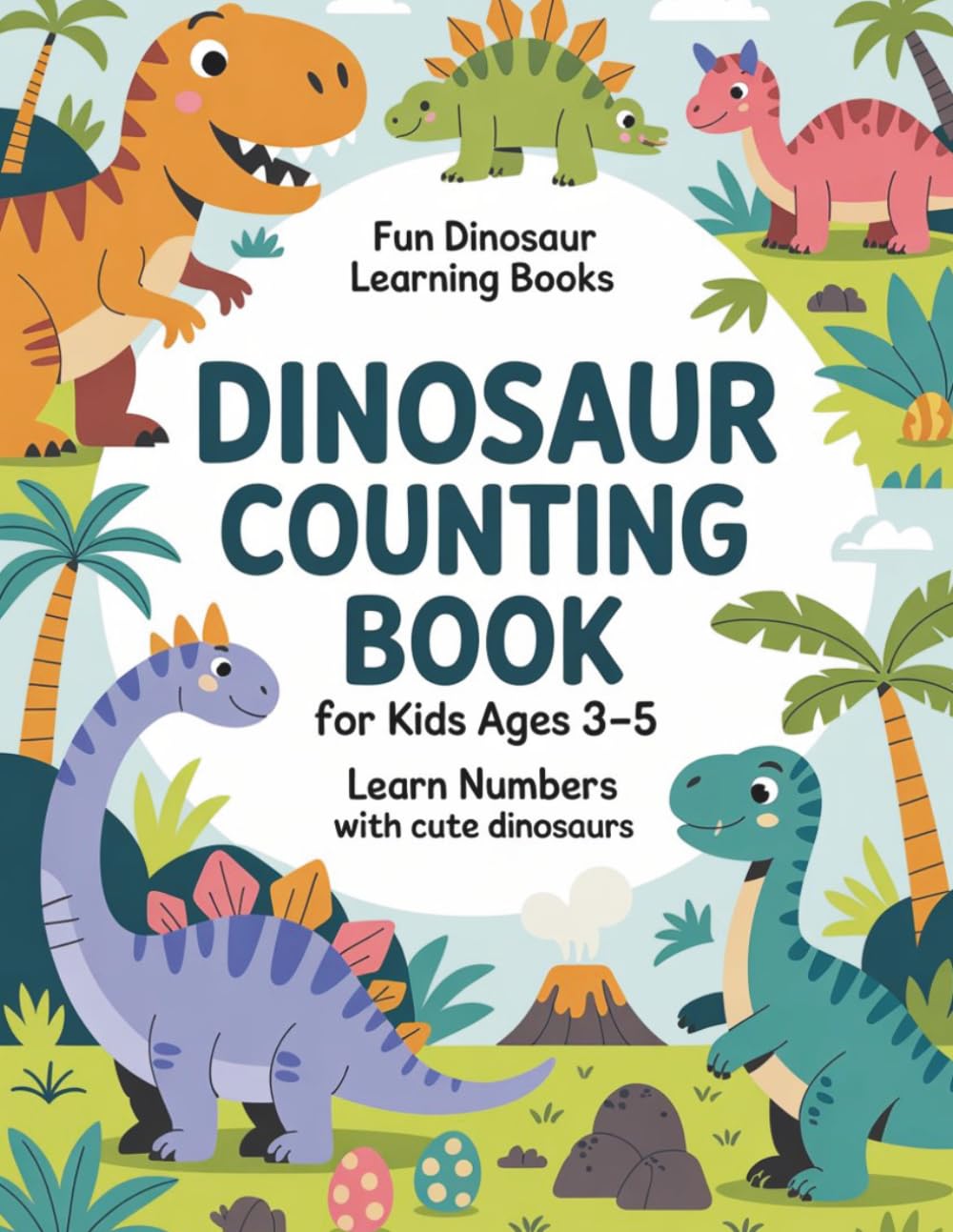 Dinosaur Counting Book for Kids Ages 3–5: Learn Numbers 1–10 with Cute Dinosaurs | Fun Counting, Tracing, and Preschool Math Activities