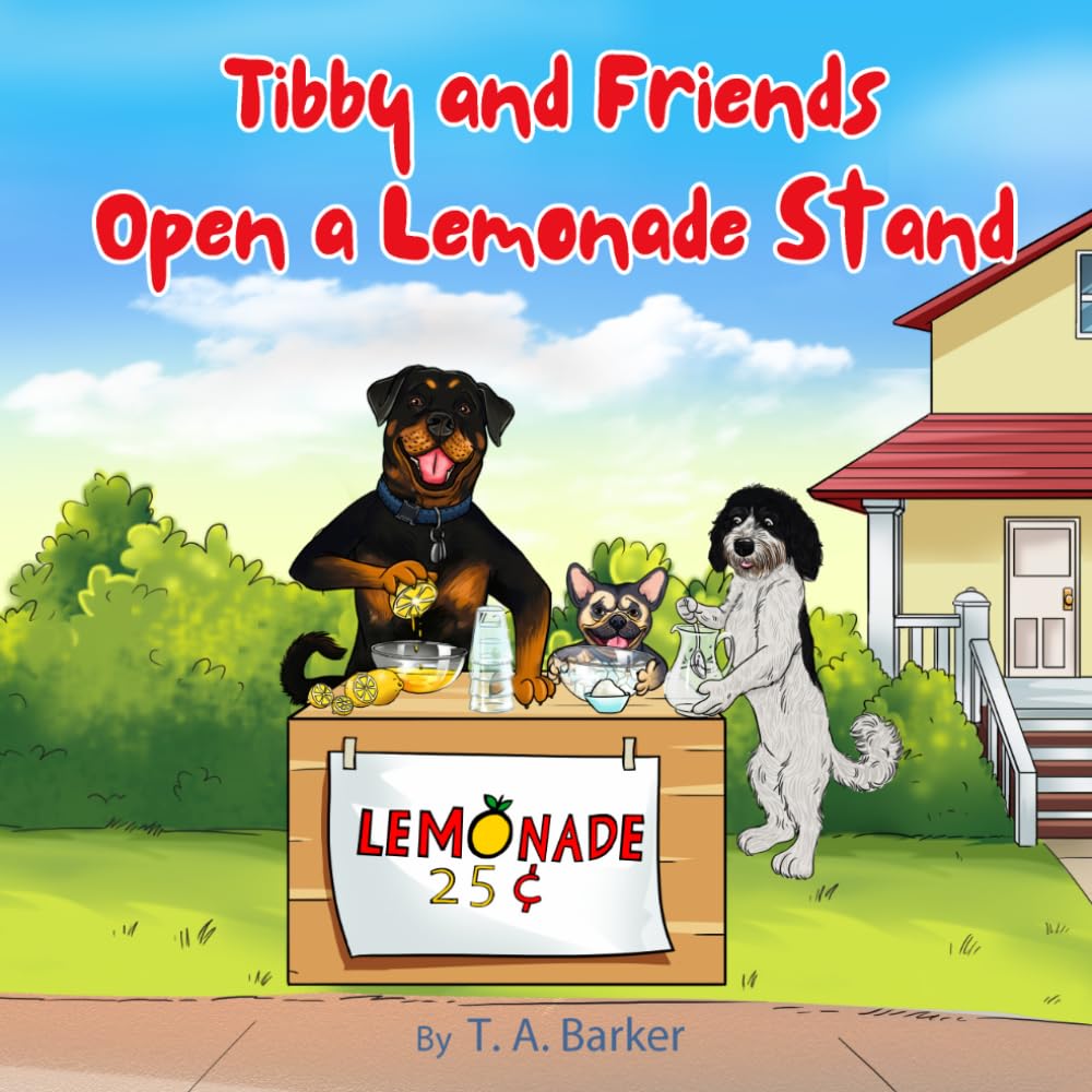 Tibby and Friends Make a Lemonade Stand: Using Friendship and Teamwork to Have Fun