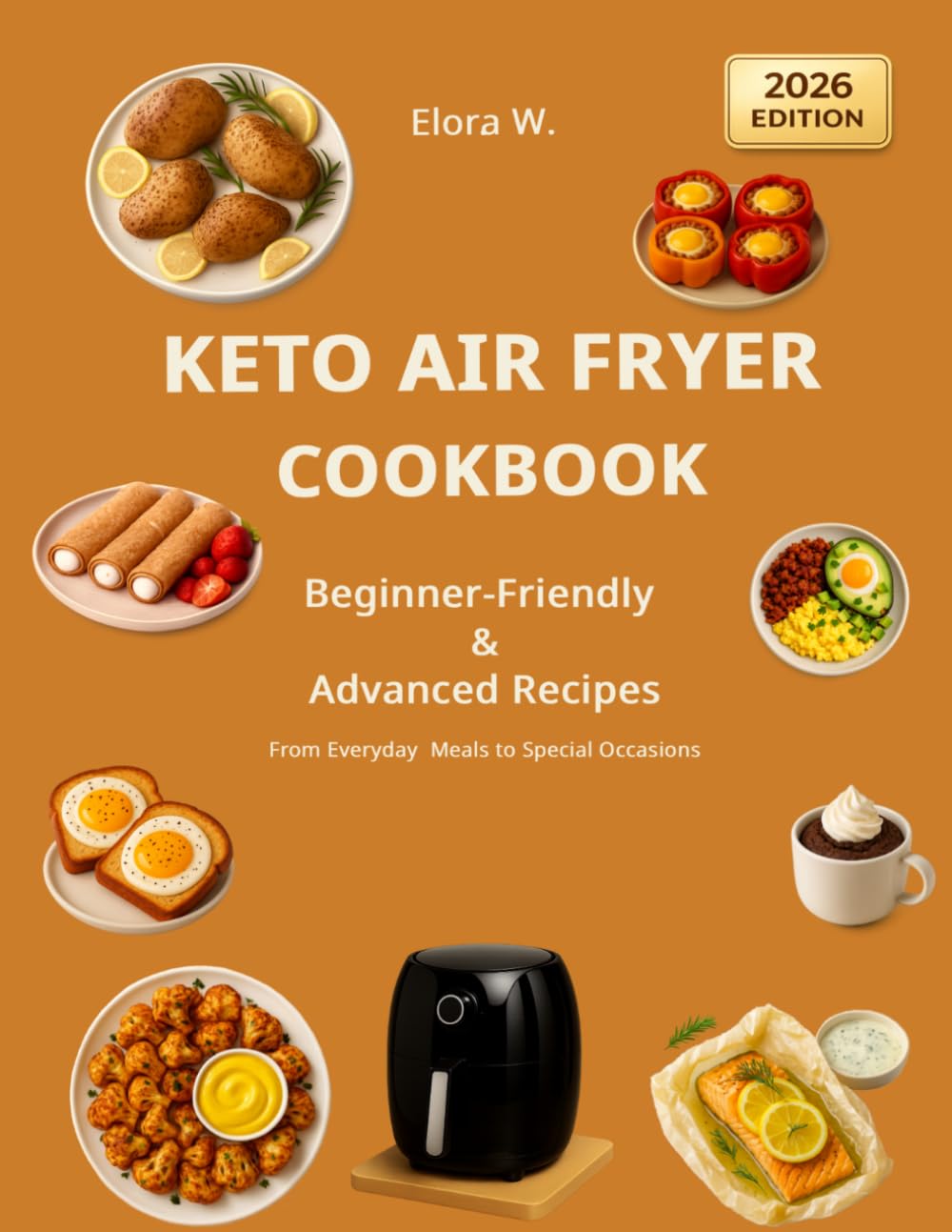 Keto Air Fryer Cookbook: Beginner-Friendly & Advanced Recipes for Everyday Cooking with Easy, Low-Cost Meals and a Bonus Troubleshooting Guide