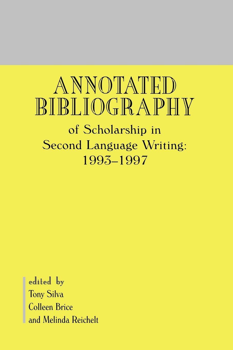 Annotated Bibliography of Scholarship in Second Language Writing: 1993-1997 (Contemporary Studies in Second Language Learning)