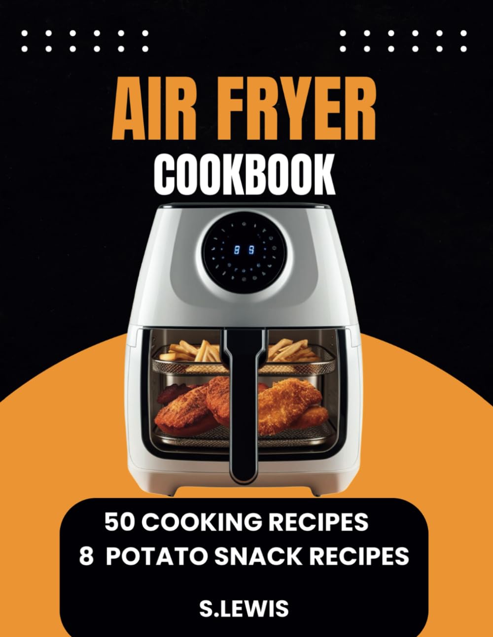 Air Fryer Cookbook 50 Cooking Recipes: 8 Potato Snack Recipes